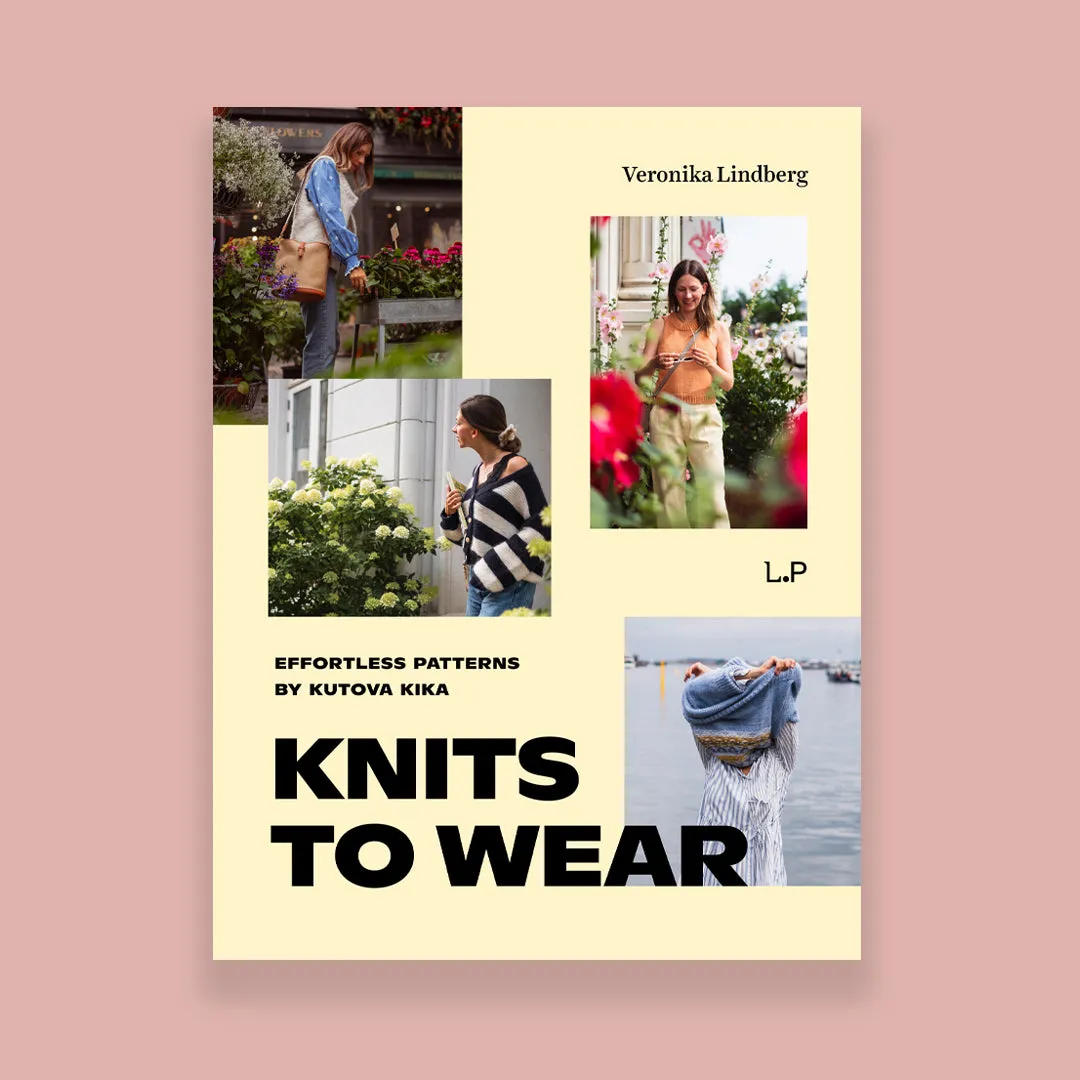 Knits to Wear: Effortless Patterns by Kutova Kika, Veronika Lindberg
